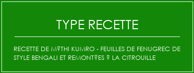 Recette de Méthi Kumro - Feuilles de Fenugrec de style Bengali et remontées à la citrouille Spécialité Recette Indienne Traditionnelle