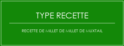 Recette de millet de millet de muxtail Spécialité Recette Indienne Traditionnelle