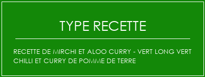 Recette de Mirchi et Aloo Curry - Vert Long Vert Chilli et Curry de pomme de terre Spécialité Recette Indienne Traditionnelle