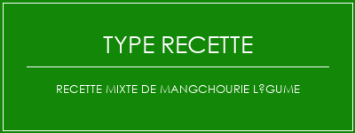 Recette mixte de mangchourie légume Spécialité Recette Indienne Traditionnelle