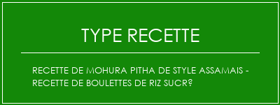 Recette de Mohura Pitha de style Assamais - Recette de boulettes de riz sucré Spécialité Recette Indienne Traditionnelle