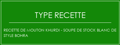 Recette de mouton Khurdi - Soupe de stock blanc de style bohra Spécialité Recette Indienne Traditionnelle