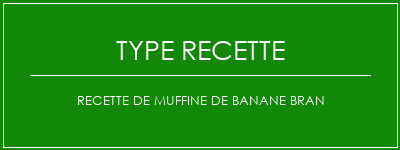 Recette de muffine de banane bran Spécialité Recette Indienne Traditionnelle