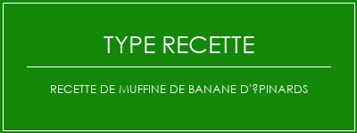 Recette de muffine de banane d'épinards Spécialité Recette Indienne Traditionnelle