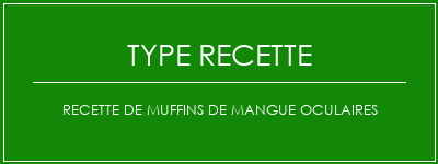 Recette de muffins de mangue oculaires Spécialité Recette Indienne Traditionnelle