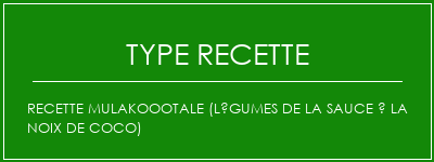 Recette mulakoootale (légumes de la sauce à la noix de coco) Spécialité Recette Indienne Traditionnelle