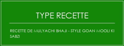 Recette de Mulyachi Bhaji - Style Goan Mooli Ki Sabzi Spécialité Recette Indienne Traditionnelle