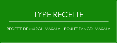 Recette de Murgh Masala - Poulet Tangdi Masala Spécialité Recette Indienne Traditionnelle