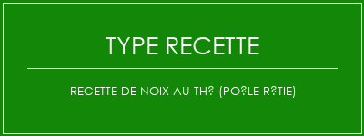 Recette de noix au thé (poêle rôtie) Spécialité Recette Indienne Traditionnelle