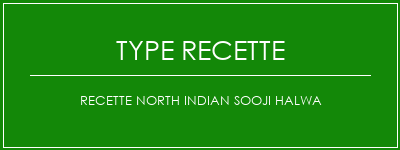 Recette North Indian Sooji Halwa Spécialité Recette Indienne Traditionnelle