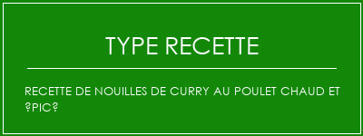 Recette de nouilles de curry au poulet chaud et épicé Spécialité Recette Indienne Traditionnelle