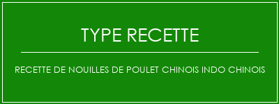 Recette de nouilles de poulet chinois indo chinois Spécialité Recette Indienne Traditionnelle