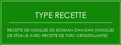 Recette de nouilles de Sichuan Dan-Dan (nouilles de sésame avec recette de tofu croustillante) Spécialité Recette Indienne Traditionnelle