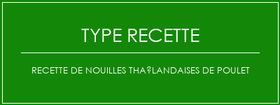 Recette de nouilles thaïlandaises de poulet Spécialité Recette Indienne Traditionnelle