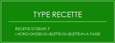 Recette d'oeufs à micro-ondes-omelette-omelette-in-a-tasse Spécialité Recette Indienne Traditionnelle