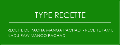 Recette de Pacha Manga Pachadi - Recette Tamil Nadu Raw Mango Pachadi Spécialité Recette Indienne Traditionnelle