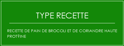 Recette de pain de brocoli et de coriandre haute protéine Spécialité Recette Indienne Traditionnelle