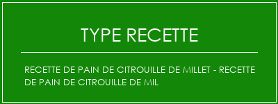 Recette de pain de citrouille de millet - recette de pain de citrouille de mil Spécialité Recette Indienne Traditionnelle