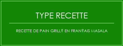 Recette de pain grillé en français masala Spécialité Recette Indienne Traditionnelle