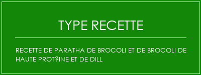 Recette de paratha de Brocoli et de brocoli de haute protéine et de dill Spécialité Recette Indienne Traditionnelle