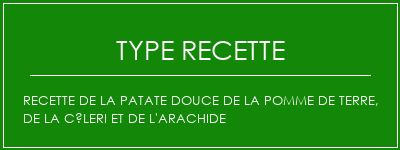 Recette de la patate douce de la pomme de terre, de la céleri et de l'arachide Spécialité Recette Indienne Traditionnelle