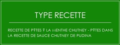 Recette de pâtes à la menthe Chutney - Pâtes dans la recette de sauce Chutney de Pudina Spécialité Recette Indienne Traditionnelle