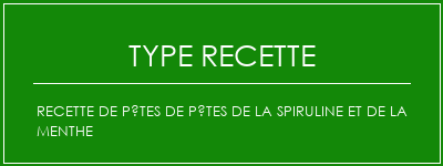 Recette de pâtes de pâtes de la spiruline et de la menthe Spécialité Recette Indienne Traditionnelle