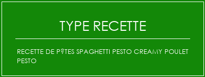 Recette de pâtes Spaghetti Pesto Creamy Poulet Pesto Spécialité Recette Indienne Traditionnelle