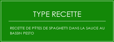 Recette de pâtes de spaghetti dans la sauce au bassin pesto Spécialité Recette Indienne Traditionnelle