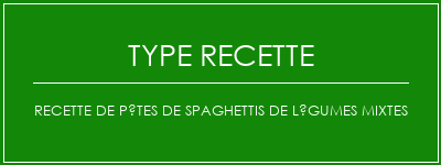 Recette de pâtes de spaghettis de légumes mixtes Spécialité Recette Indienne Traditionnelle