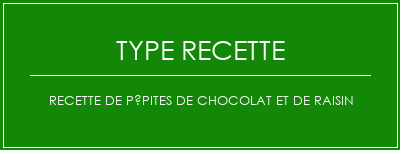 Recette de pépites de chocolat et de raisin Spécialité Recette Indienne Traditionnelle