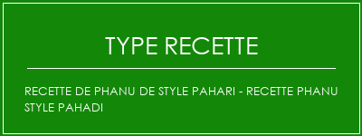 Recette de Phanu de style Pahari - Recette Phanu Style Pahadi Spécialité Recette Indienne Traditionnelle