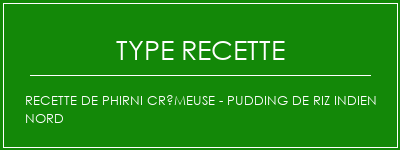 Recette de phirni crémeuse - Pudding de riz indien nord Spécialité Recette Indienne Traditionnelle