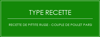 Recette de piétite russe - Couple de poulet Parsi Spécialité Recette Indienne Traditionnelle