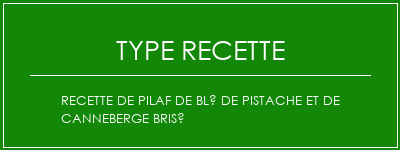 Recette de pilaf de blé de pistache et de canneberge brisé Spécialité Recette Indienne Traditionnelle