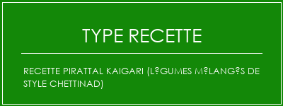 Recette Pirattal Kaigari (légumes mélangés de style Chettinad) Spécialité Recette Indienne Traditionnelle