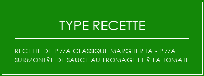 Recette de pizza classique Margherita - Pizza surmontée de sauce au fromage et à la tomate Spécialité Recette Indienne Traditionnelle