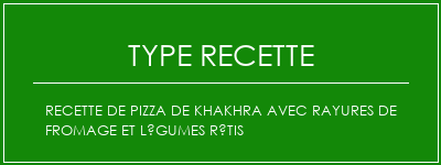 Recette de pizza de Khakhra avec rayures de fromage et légumes rôtis Spécialité Recette Indienne Traditionnelle