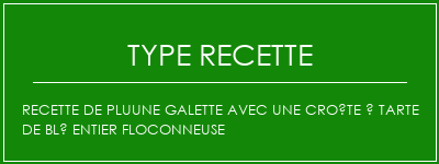 Recette de Pluune Galette avec une croûte à tarte de blé entier floconneuse Spécialité Recette Indienne Traditionnelle