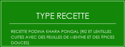 Recette Podina Khara Pongal (riz et lentilles cuites avec des feuilles de menthe et des épices douces) Spécialité Recette Indienne Traditionnelle