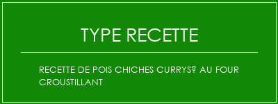 Recette de pois chiches currysé au four croustillant Spécialité Recette Indienne Traditionnelle