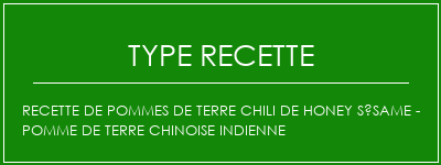 Recette de pommes de terre chili de honey sésame - pomme de terre chinoise indienne Spécialité Recette Indienne Traditionnelle