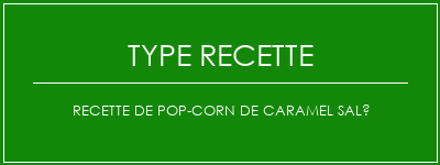 Recette de pop-corn de caramel salé Spécialité Recette Indienne Traditionnelle