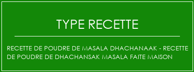 Recette de poudre de Masala Dhachanaak - Recette de poudre de Dhachansak Masala faite maison Spécialité Recette Indienne Traditionnelle