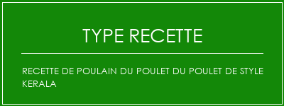 Recette de poulain du poulet du poulet de style kerala Spécialité Recette Indienne Traditionnelle