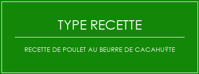 Recette de poulet au beurre de cacahuète Spécialité Recette Indienne Traditionnelle