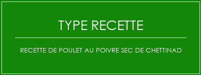 Recette de poulet au poivre sec de Chettinad Spécialité Recette Indienne Traditionnelle