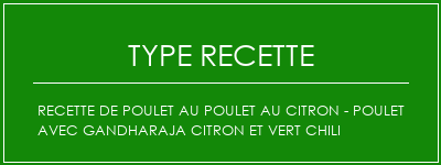 Recette de poulet au poulet au citron - Poulet avec Gandharaja Citron et Vert Chili Spécialité Recette Indienne Traditionnelle