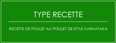 Recette de poulet au poulet de style Karnataka Spécialité Recette Indienne Traditionnelle