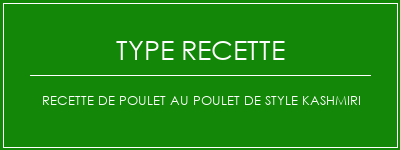 Recette de poulet au poulet de style kashmiri Spécialité Recette Indienne Traditionnelle